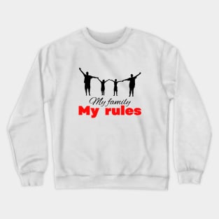 My family my rules cute minimalistic design Crewneck Sweatshirt